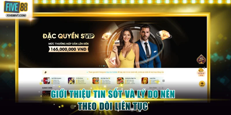 Giới thiệu tin sốt và lý do nên theo dõi liên tục