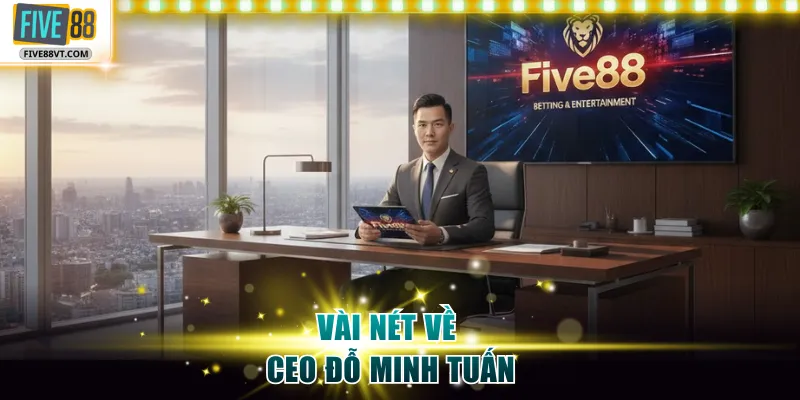 Vài nét về CEO Đỗ Minh Tuấn